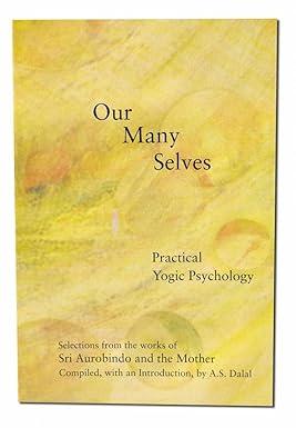 our many selves practical yogic psychology 1st edition the aurobindo, sri & mother 0940985349, 978-0940985346