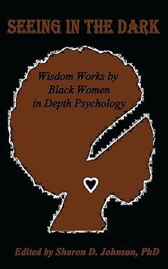 seeing in the dark wisdom works by black women in depth psychology 1st edition sharon d. johnson phd,
