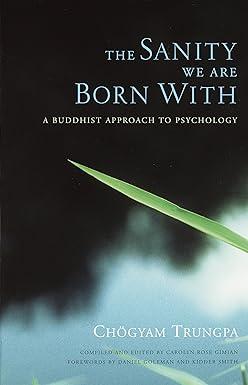 the sanity we are born with a buddhist approach to psychology 1st edition chogyam trungpa, daniel goleman