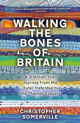 walking the bones of britain a 3000 million year geological journey from the outer hebrides to the thames