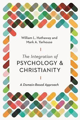 the integration of psychology and christianity a domain-based approach 1st edition william l. hathaway, mark