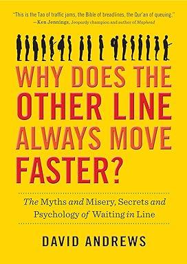 why does the other line always move faster the myths and misery secrets and psychology of waiting in line 1st