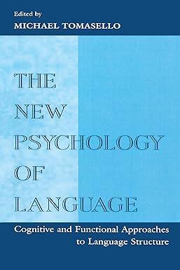 the new psychology of language cognitive and functional approaches to language structure 1st edition michael