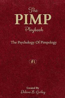 the pimp playbook the psychology of pimpology 1st edition delano b. gurley b08nf1nhdt, 979-8563966758