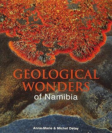 geological wonders of namibia 1st edition michel detay, anne-marie detay 1775842940, 978-1775842941