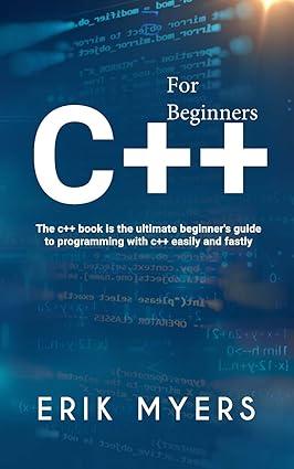 c++ for beginners the c++ book is the ultimate beginners guide to programming c++ easily and fastly 1st