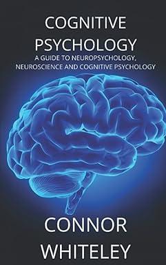 cognitive psychology a guide to neuropsychology neuroscience and cognitive psychology 1st edition connor