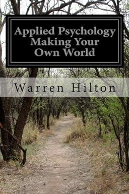 applied psychology making your own world 1st edition warren hilton 1515282805, 978-1515282808