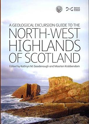 geological excursion guide to the north west highlands of scotland 1st edition kathryn m. goodenough