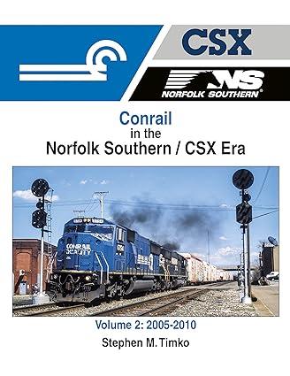 conrail in the norfolk southern csx era 2005-2010 volume 2 1st edition stephen m. timko 1582487499,