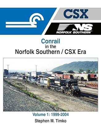 conrail in the norfolk southern csx era 1999-2004 volume 1 1st edition stephen m. timko b08gmbh2qz,