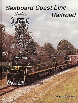 seaboard coast line railroad 1st edition douglas b. nuckles 1883089131, 978-1883089139