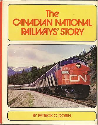 the canadian national railways story 1st edition patrick c. dorin 0875645224, 978-0875645223