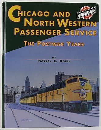chicago and north western system passenger service the postwar years 1st edition patrick c. dorin 1883089514,