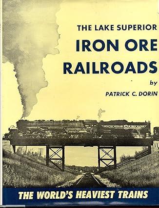 the lake superior iron ore railroads 1st edition patrick c. dorin 0517243385, 978-0517243381