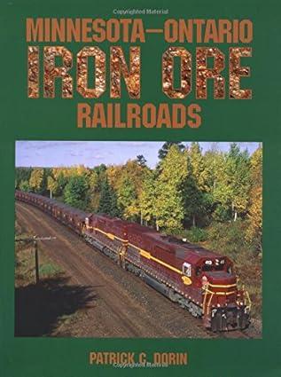 minnesota ontario iron ore railroads 1st edition patrick c dorin 1883089735, 978-1883089733