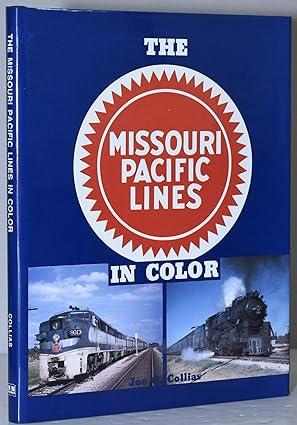 the missouri pacific lines in color 1st edition joe g. collias 0961236639, 978-0961236632