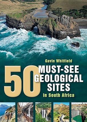 50 must see geological sites in south africa 1st edition gavin whitfield 1920572503, 978-1920572501