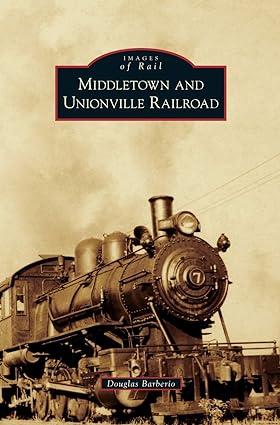 images of rail middletown and unionville railroad 1st edition douglas barberio 1531648053, 978-1531648053