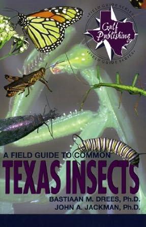 a field guide to common texas insects 1st edition bastiaan m. drees, ph.d. 0877192634, 978-0877192633