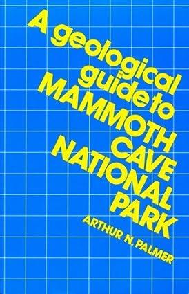 geological guide to mammoth cave national park 1st edition arthur n. palmer 0914264281, 978-0914264286