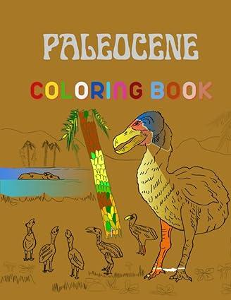 paleocene coloring book paleocene epoch animals coloring book 1st edition claudio gino b0cdjtlw5c,