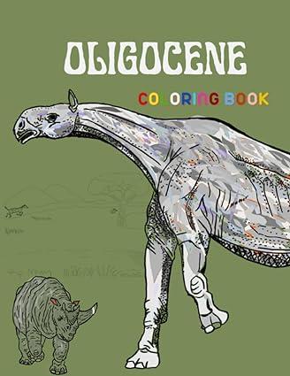 oligocene coloring book geological evolution of the earth flora and fauna 1st edition claudio gino