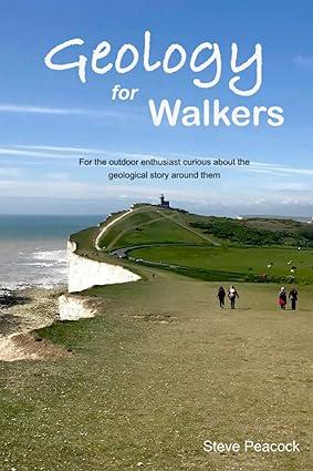 geology for walkers for the outdoor enthusiast curious about the geological story around them 1st edition