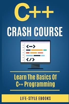 c++ crash course learn the basics of c++ programming language 1st edition life -style academy 1530444519,