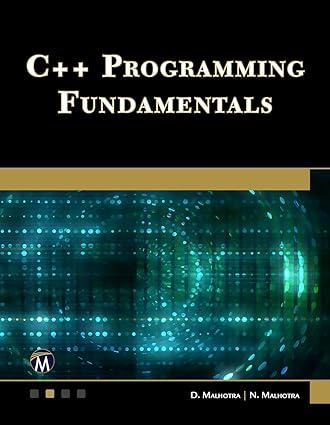c++ programming fundamentals 1st edition d. malhotra phd, n. malhotra 978-1683929765