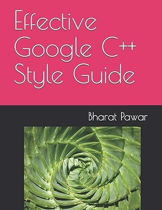 effective google c++ style guide 1st edition bharat pawar b08928jbv5, 978-8648143401