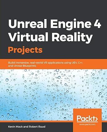 unreal engine 4 virtual reality projects build immersive real world vr applications using ue4 c++ and unreal