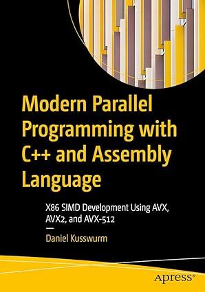 modern parallel programming with c++ and assembly language 1st edition daniel kusswurm 1484279174,