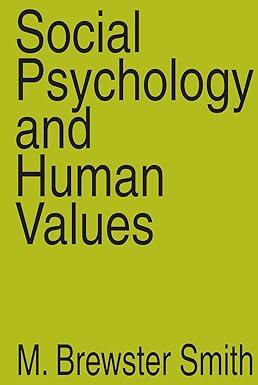 social psychology and human values documenting history charting progress and exploring the world 1st edition