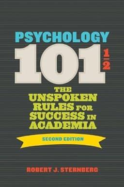 psychology 101½ the unspoken rules for success in academia 2nd edition robert j. sternberg 1433822490,