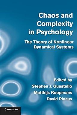 chaos and complexity in psychology the theory of nonlinear dynamical systems 1st edition stephen j.