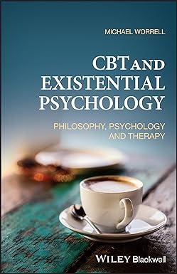 cbt and existential psychology philosophy psychology and therapy 1st edition michael worrell 1119310962,