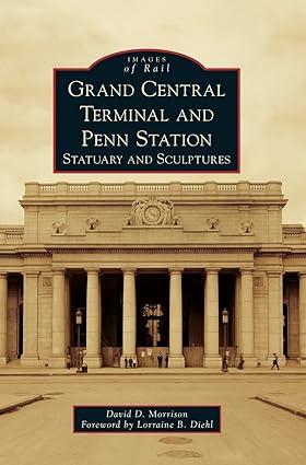 images of rail grand central terminal and penn station statuary and sculptures 1st edition david d morrison,