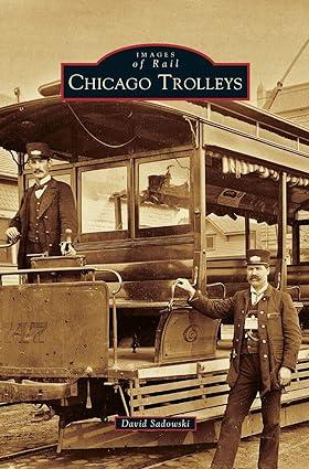 images of rail chicago trolleys 1st edition david sadowski 1540226182, 978-1540226181