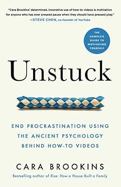 unstuck end procrastination using the ancient psychology behind how to videos 1st edition cara brookins