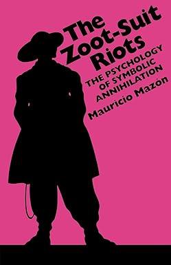 the zoot suit riots the psychology of symbolic annihilation 1st edition mauricio mazón 0292798032,