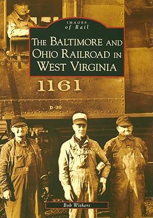 images of rail baltimore and ohio railroad in west virginia 1st edition bob withers 0738552836, 978-0738552835