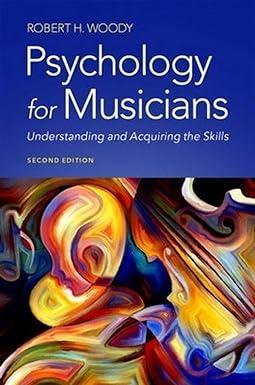 psychology for musicians understanding and acquiring the skills 2nd edition robert h. woody 0197546609,