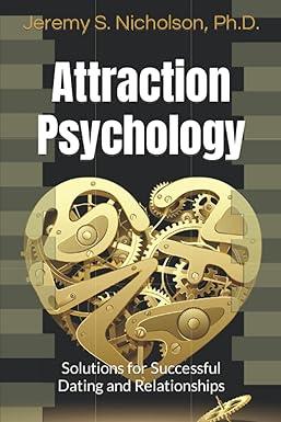 attraction psychology solutions for successful dating and relationships 1st edition jeremy nicholson