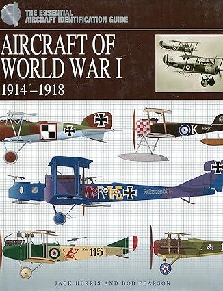 aircraft of world war i 1914-1918 1st edition jack herris, rob pearson 1906626650, 978-1906626655