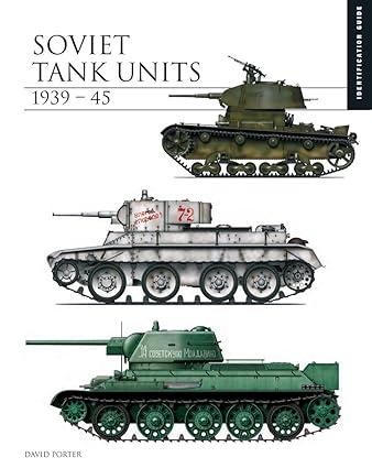 soviet tank units 1939-45 1st edition david porter 1782749470, 978-1782749479