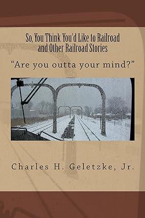 so you think you would like to railroad and other railroad stories are you outta your mind 1st edition