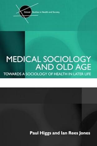 medical sociology and old age towards a sociology of health in later life 1st edition paul higgs, ian rees