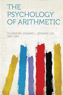 the psychology of arithmetic 1st edition thorndike edward l 1313386111, 978-1313386111