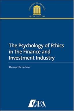 the psychology of ethics in the finance and investment industry 1st edition thomas oberlechner, elizabeth a.